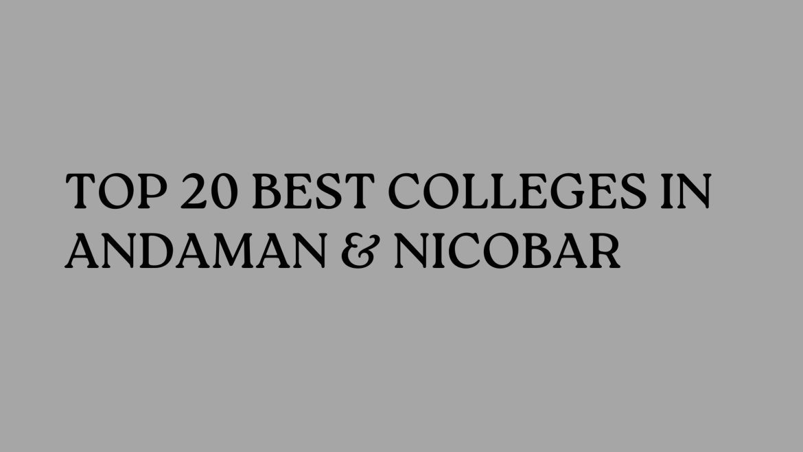 Top 20 Best Colleges In Andaman & Nicobar