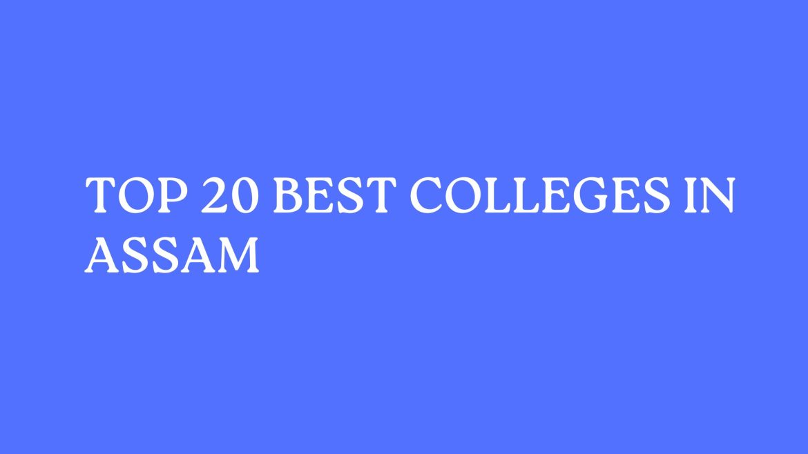 Top 20 Best Colleges In Assam