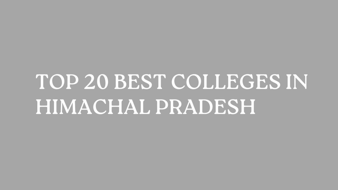 Top 20 Best Colleges In Himachal Pradesh