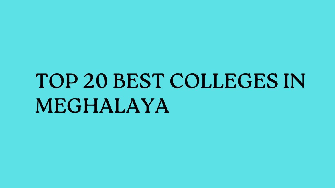 Top 20 Best Colleges In Meghalaya