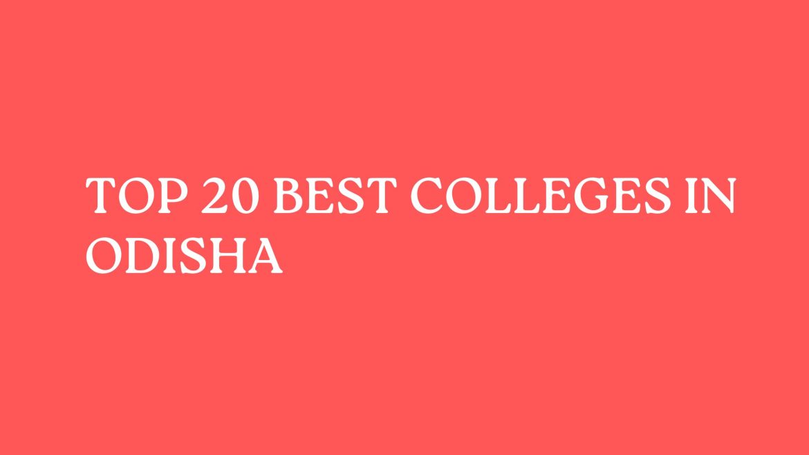 Top 20 Best Colleges In Odisha