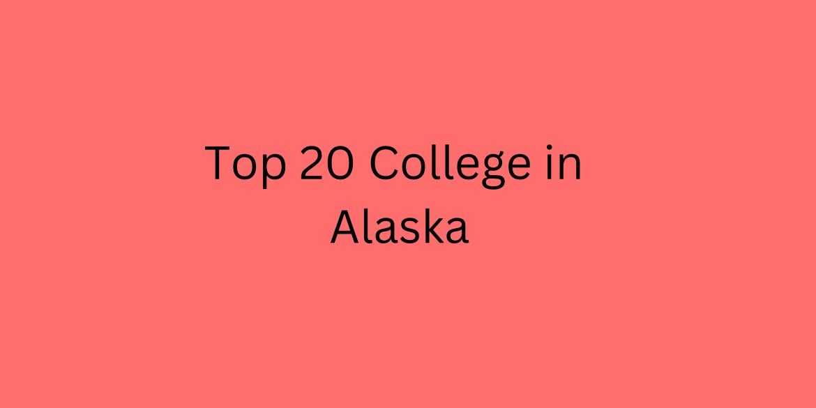 Top 20 Colleges In Alaska