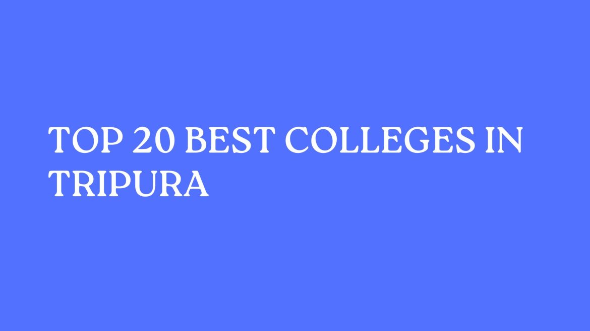 Top 20 Best Colleges In Tripura