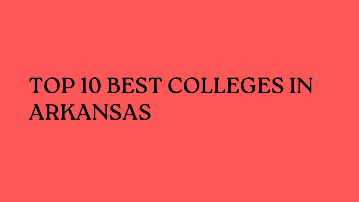 Top 10 Best Colleges In Arkansas