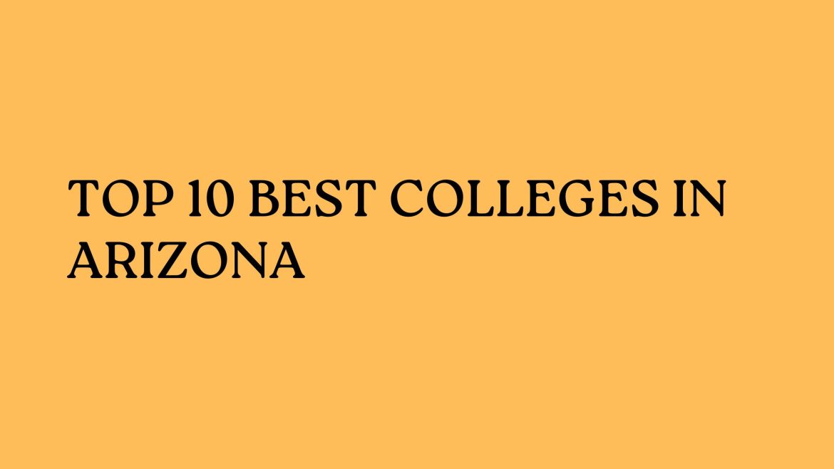 Top 10 Colleges In Arizona
