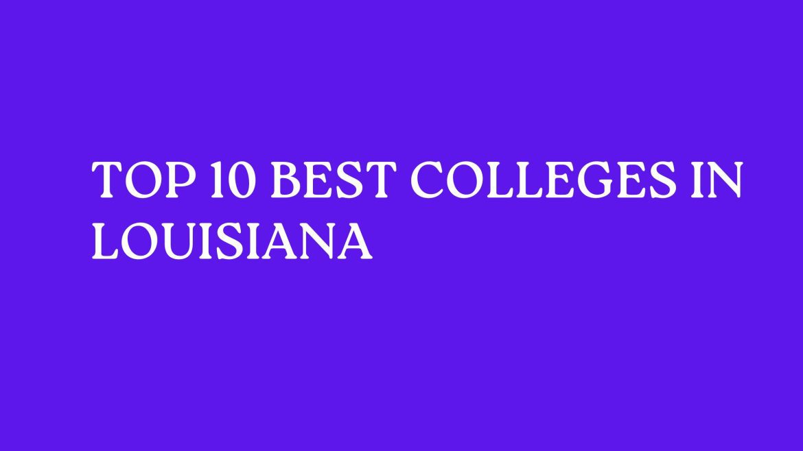 Top 10 Best Colleges In Louisiana