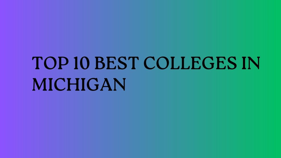 Top 10 Best Colleges In Michigan