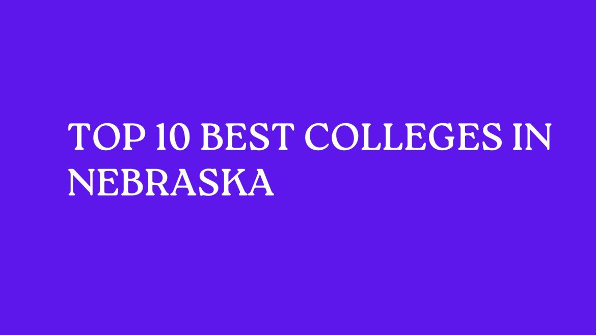 Top 10 Best Colleges In Nebraska