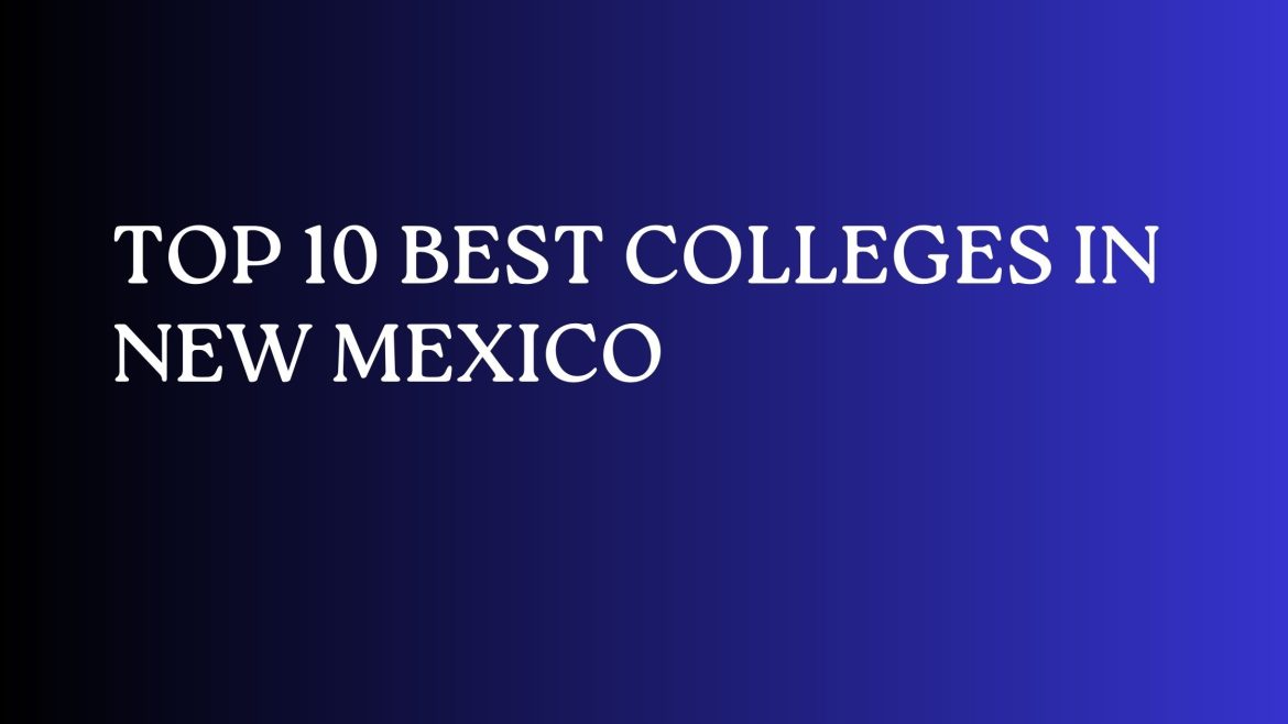 Top 10 Best Colleges In New Mexico