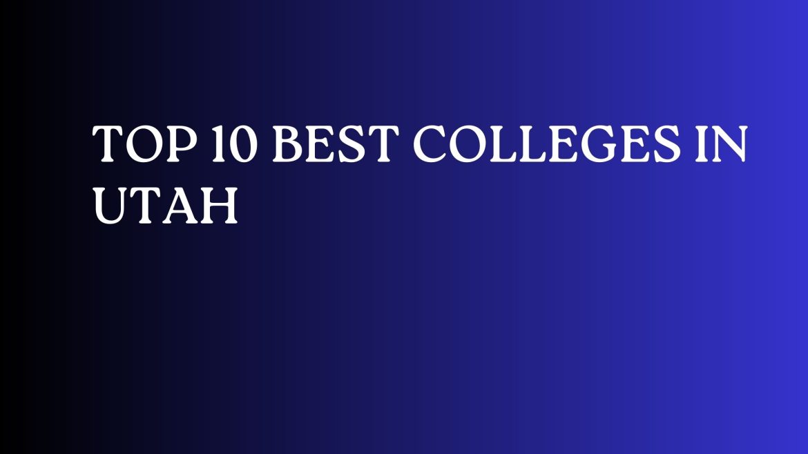 Top 10 Best Colleges In Utah