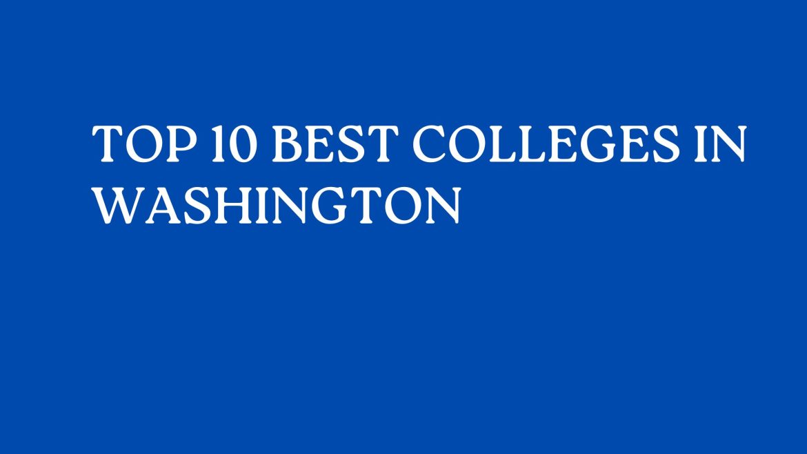 Top 10 Best Colleges In Washington