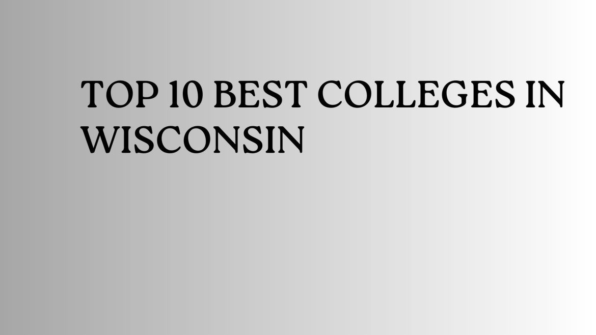 Top 10 Best Colleges In Wisconsin