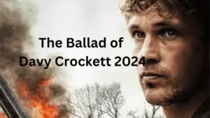 The Ballad of Davy Crockett 2024 movie review