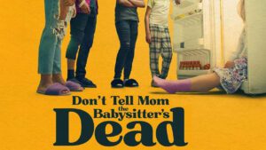 Don't Tell Mom the Babysitter's Dead 2024 movie review